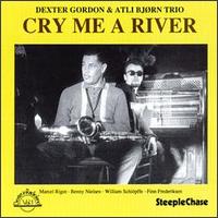 Cry Me A River - Gordon, Dexter & Atli Bjo - Música - STEEPLECHASE - 0716043600427 - 14 de julho de 1990