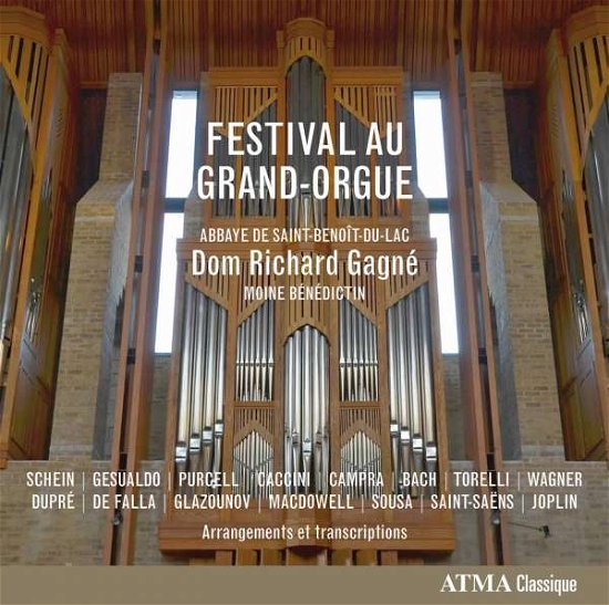 Festival Au Grand-Orgue - Richard -Dom- Gagne - Musik - ATMA CLASSIQUE - 0722056270427 - 10. juli 2015