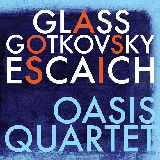 Cover for Oasis Quartet / Glass / Escaich / Gotkovsky · Oasis Quartet Plays Glass Gotkovsky Escaich (CD) (2011)