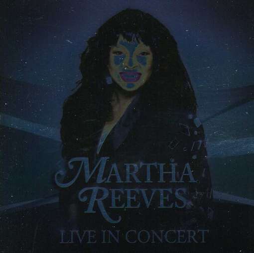 Live In Concert - Martha Reeves - Musikk - CLEOPATRA RECORDS - 0741157893427 - 21. januar 2022