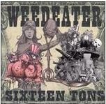 Cover for Weedeater · Sixteen Tons (CD) (2003)