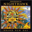 Brand New Day - Frederick Nighthawk - Muziek - Sw-South West Label Group - 0747068010427 - 3 augustus 2004