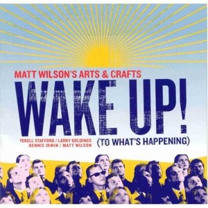 Cover for Wilson, Matt Arts &amp; Crafts · Wake Up!(to What's Happening) (CD) (2004)