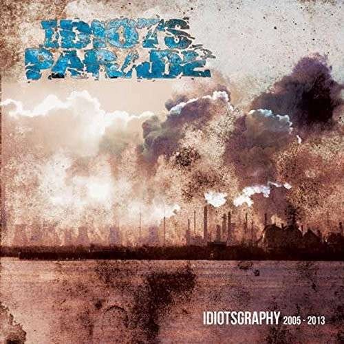 Cover for Idiots Parade · Idiotsgraphy 2005-2013 (CD) (2016)