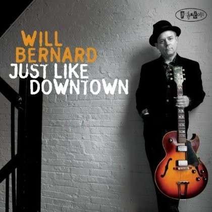 Cover for Will Bernard · Just Like Downtown (CD) (2023)