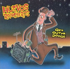 Get Outta Dodge - Huevos Rancheros - Música - MINT - 0773871002427 - 30 de março de 2006