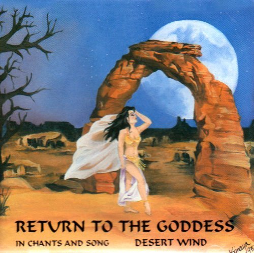 Cover for Desert Wind · Return to the Goddess: in Chants and Song (CD) (2005)