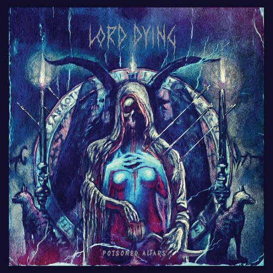 Poisoned Altars - Lord Dying - Muziek - METAL - 0781676725427 - 12 april 2019