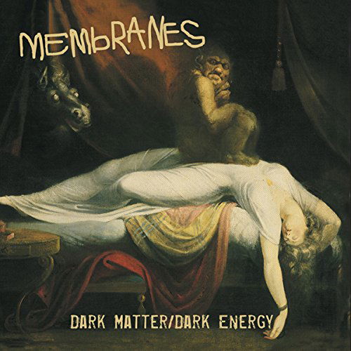 Dark Matter / Dark Energy - Membranes - Musiikki - AMBIENT/EXPERIMENTAL - 0782388098427 - perjantai 10. heinäkuuta 2015