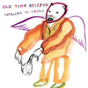 Cover for Old Time Relijun · Catharsis In Crisis (CD) (2007)