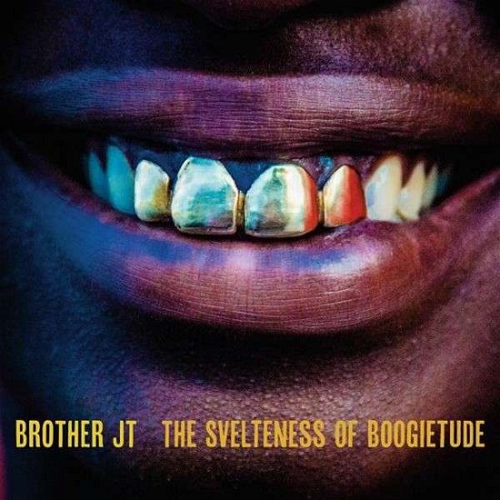 Cover for Brother Jt · The Svelteness Of Boogietude (CD) (2013)