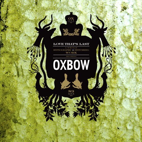 Cover for Oxbow · Love That's Last: a Wholly Hypnographic &amp; Disturb (CD) (2006)