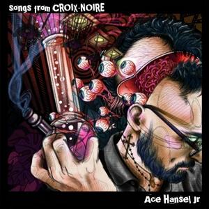 Cover for Ace Hansel Jr. · Songs From Croix-Noire (CD) (2022)