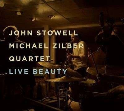 Live Beauty - Stowell, John / Michael Zilber Quartet - Muziek - ORIGIN - 0805558268427 - 13 maart 2015