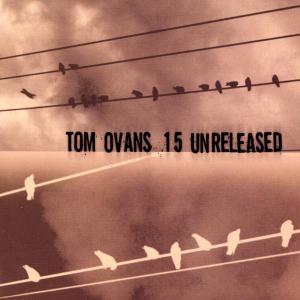 15 Unreleased - Tom Ovans - Musique - FLOATING WORLD - 0805772701427 - 7 août 2015