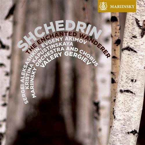 Cover for Valery Gergiev / Mariinsky Chorus / Mariinsky Orchestra / Sergei Aleksashkin / Evgeny Akimov / Kristina Kapustinskaya · Shchedrin: Le Voyageur Enchante (CD) (2017)