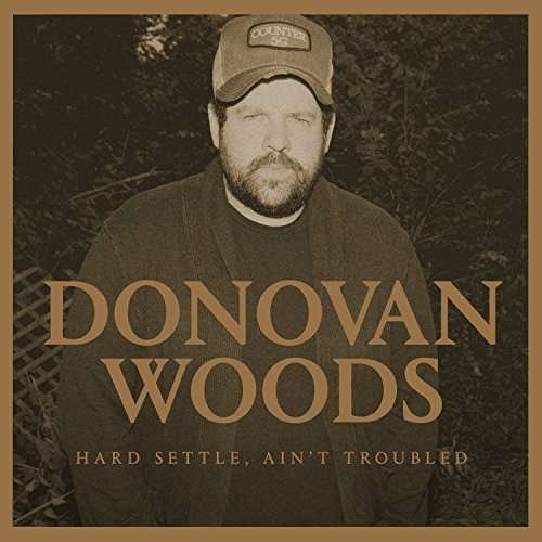 Cover for Donovan Woods · Hard Settle, Ain't Troubled (CD) (2020)