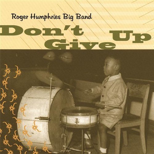 Don't Give Up - Roger Humphries - Musiikki - CD Baby - 0824594003427 - keskiviikko 17. toukokuuta 2006