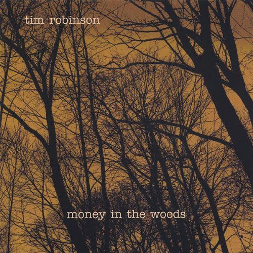 Cover for Tim Robinson · Money in the Woods (CD) (2005)