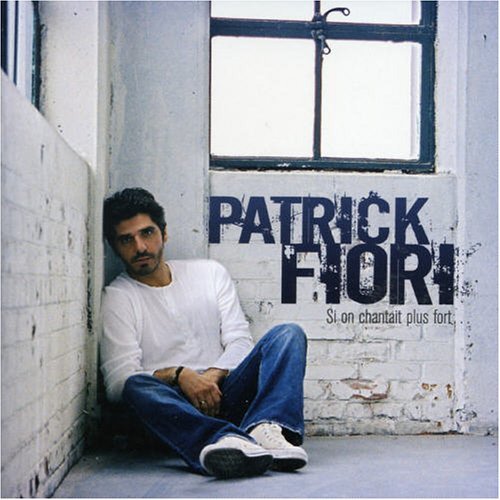 Si On Chantait Plus Fort - Patrick Fiori - Musik - RCA RECORDS LABEL - 0828767164427 - 26. September 2005
