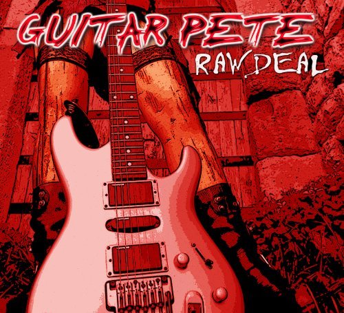 Raw Deal - Guitar Pete - Music - GROOVEYARD - 0843310042427 - November 3, 2011