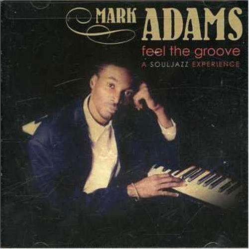 Feel the Groove: Souljazz Experience - Mark Adams - Muzyka - RMG / Roberts Music - 0862527102427 - 2006