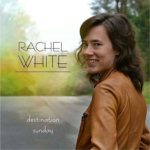 Cover for Rachel White · Destination Sunday (CD) (2016)