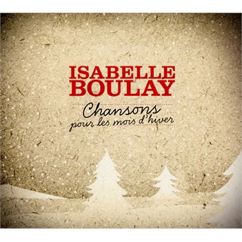 Chansons Pour Les Mois D'hiver - Isabelle Boulay - Música - COLUMBIA - 0889853543427 - 17 de diciembre de 2016