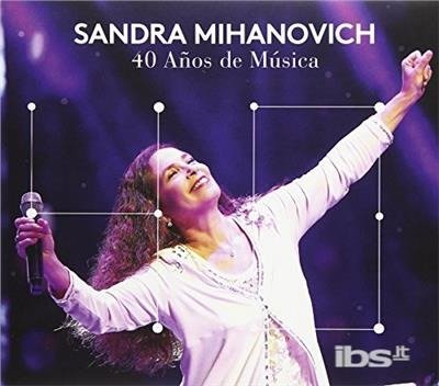 Cover for Sandra Mihanovich · 40 Anos De Musica (CD) (2017)
