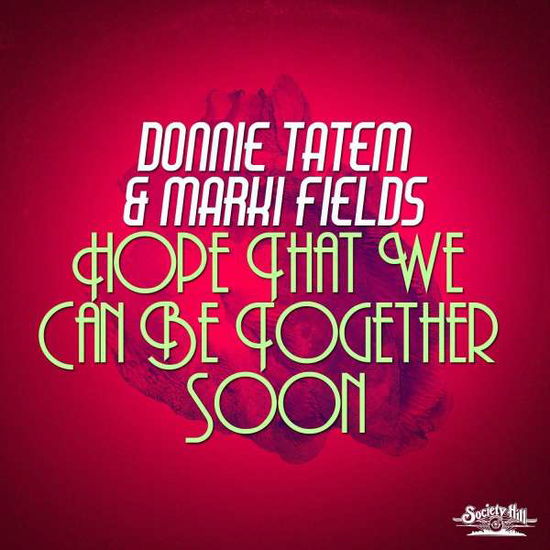 Cover for Tatemdonnie / Fieldsmarki · Hope That We Can Be Together Soon (CD) (2016)