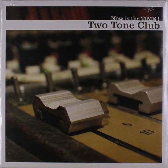 Cover for Two Tone Club · Now is the Time (LP) (2009)