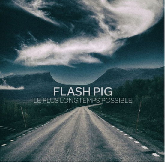 Le Plus Longtemps Possible - Flash Pig - Music - L'AUTRE - 3521383477427 - March 3, 2023