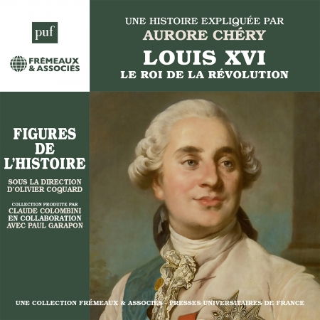 Cover for Aurore Chery · Louis Xvi, Le Roi De La Revolution. Une Biographie Expliquee (CD) (2022)