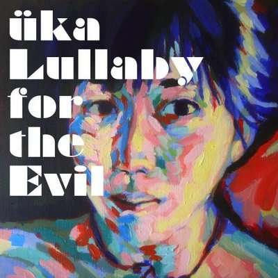 Lullaby for the Evil - Uka - Music - 101 Distribution - 4526180045427 - June 12, 2012