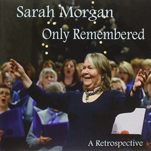 Cover for Sarah Morgan · Only Remembered-a Retrospective (CD) (2014)