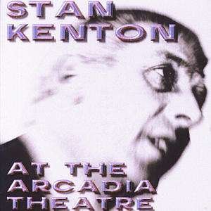 Cover for Stan Kenton &amp; His Orchestra · At the Arcadia Theatre 1974 (CD) (2019)