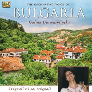 Enchanting Voice of Bulgaria - Galina Durmushliyska - Música - Arc Music - 5019396251427 - 26 de agosto de 2014