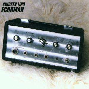 Echoman - Chicken Lips - Musikk - KING SIZE - 5034373101427 - 23. oktober 2003