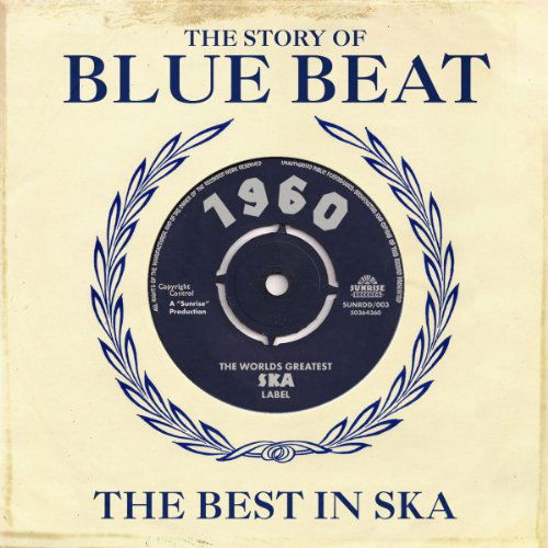 The Story Of Blue Beat - The Best In Ska - Story of Blue Beat the - Musikk - SUNRISE - 5036436080427 - 27. juni 2011