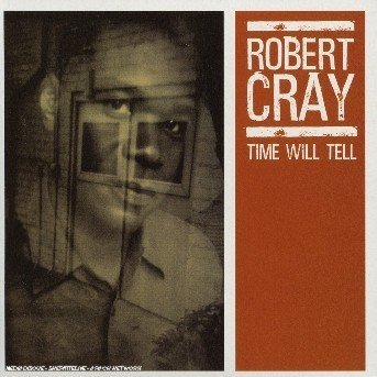 Time Will Tell - Robert Cray - Musik - SANCTUARY PRODUCTIONS - 5050159019427 - 2. maj 2017