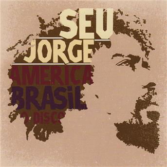 America Brasil - Seu Jorge - Muzyka - DISCOS COMO NO - 5050693207427 - 1 lipca 2008
