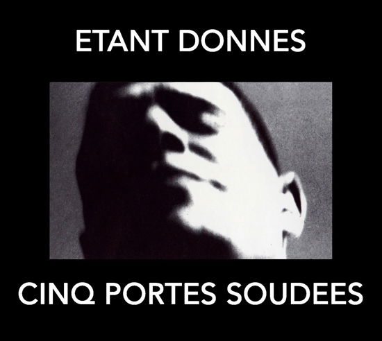 Cinq Portes Soudees - Etant Donnes - Music - KLANGGALERIE - 5052571208427 - June 7, 2024