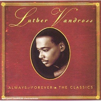Always Forever The Classics - Luther Vandross - Musik - Epic - 5099749251427 - 28. august 2003