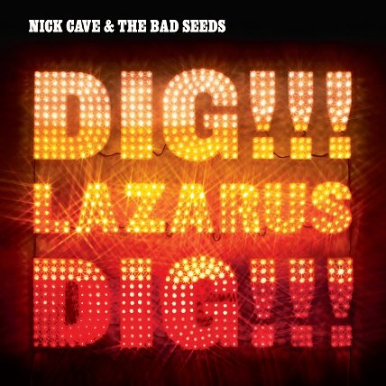 Nick Cave & The Bad Seeds · Dig, Lazarus, Dig!!! (CD) [Bonus Tracks edition] (2008)