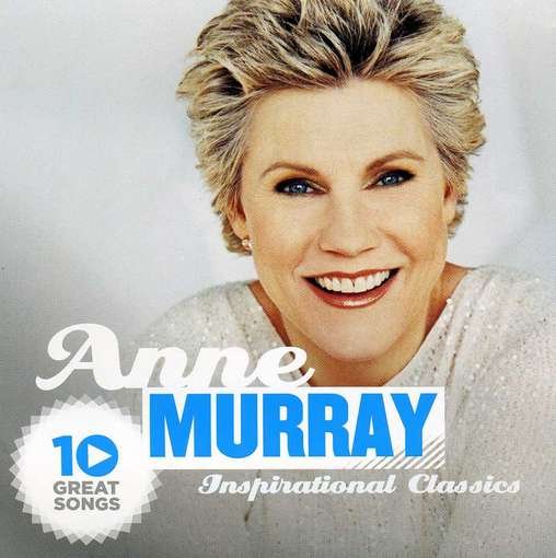 10 Great Songs: Inspirational Classics - Anne Murray - Musik - EASY LISTENING - 5099964474427 - 26. juni 2012