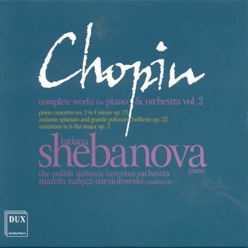 Complete Works for Piano & Orchestra 2 - Chopin / Shebanova / Polish Sinfonia Luventus - Music - DUX - 5902547007427 - May 25, 2010