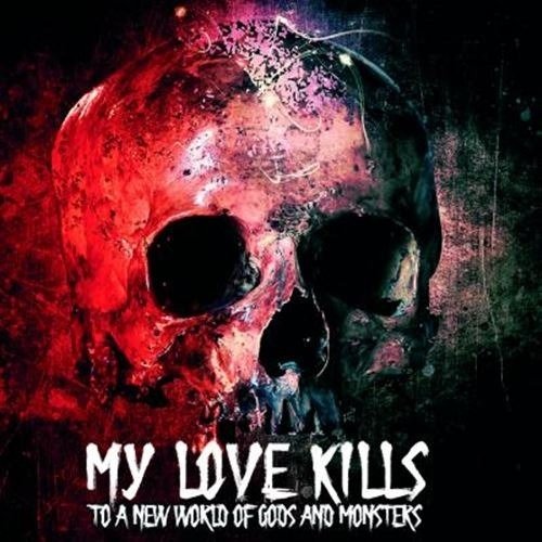 Cover for My Love Kills · To A World Of Gods And Monsters (CD) (2022)