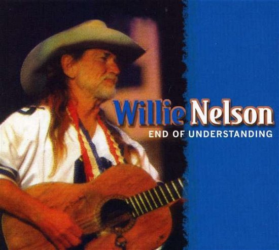 End of Understanding - Willie Nelson - Musik - FRUIT TREE - 8013252383427 - 16. november 2004