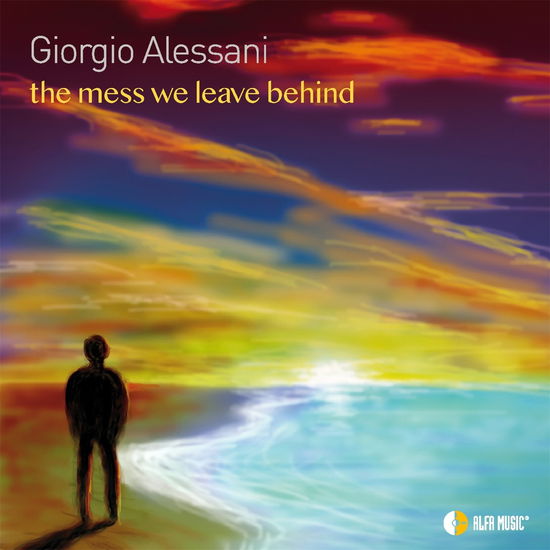 Cover for Giorgio Alessani · The Mess We Leave Behind (CD) (2024)