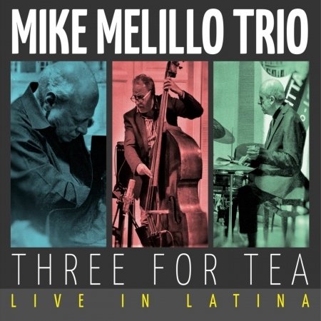 Three for Tea: Live in Latina - Mike Trio Melillo - Muziek - NOTAMI - 8054729510427 - 10 mei 2019